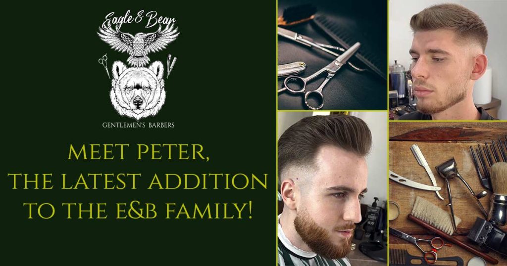 Meet Peter - Our New Barber At Eagle And Bear Barbers In Stamford